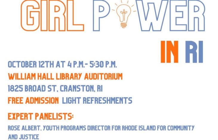 Real talk: girl power in RI. October 12th at 4pm-5:30pm. William Hall Library. 1825 Broad Street. Cranston